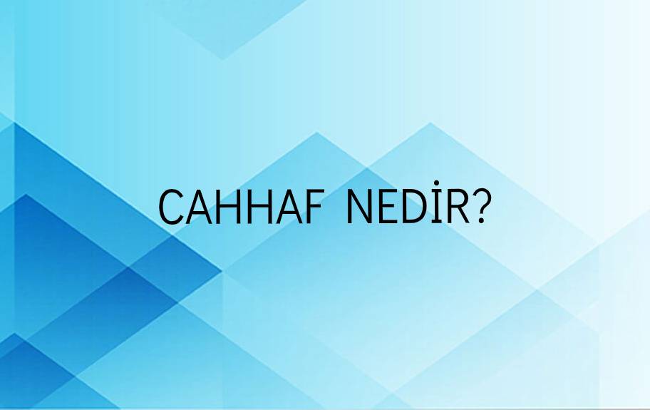 Cahhaf Nedir? 3