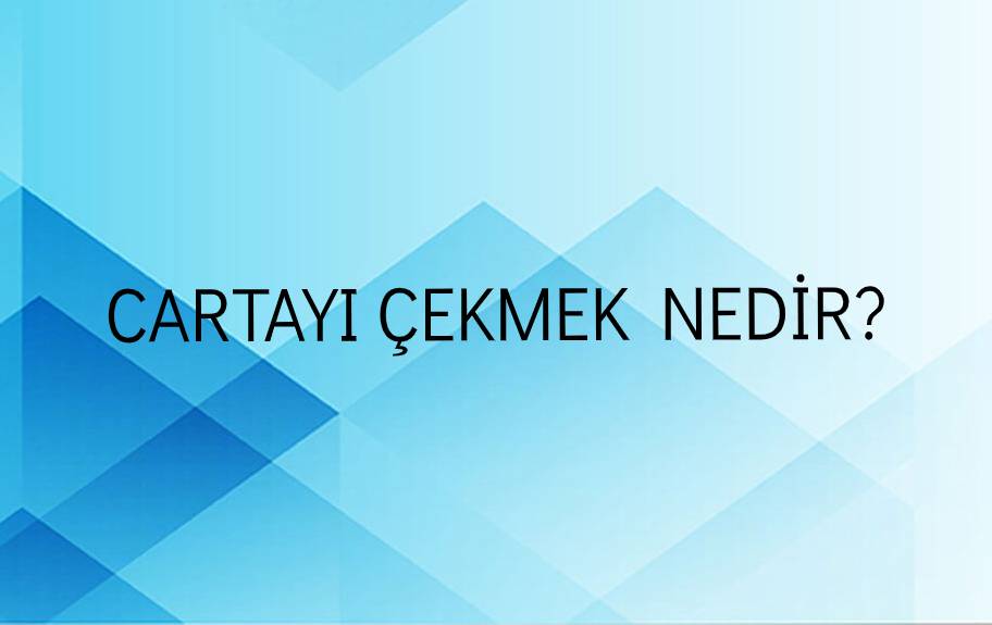 Cartayı Çekmek Nedir? 2