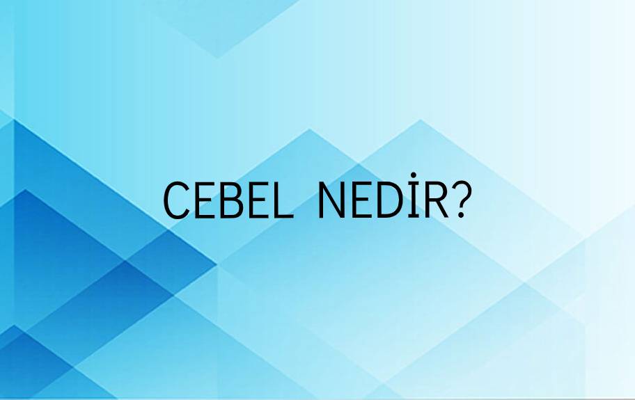 Cebel Nedir? 1