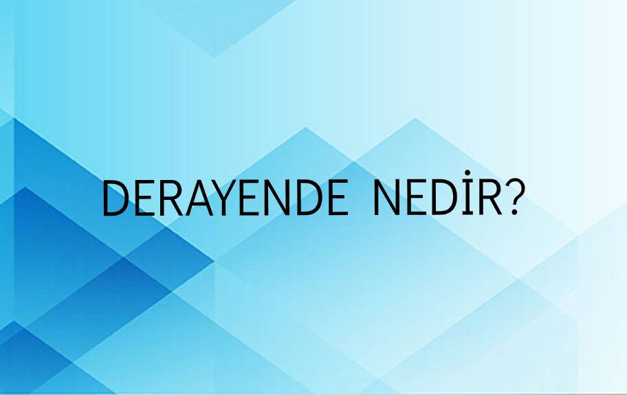 Derayende Nedir? 2