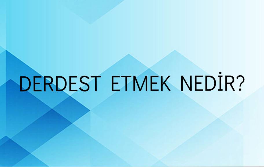 Derdest Etmek Nedir? 1