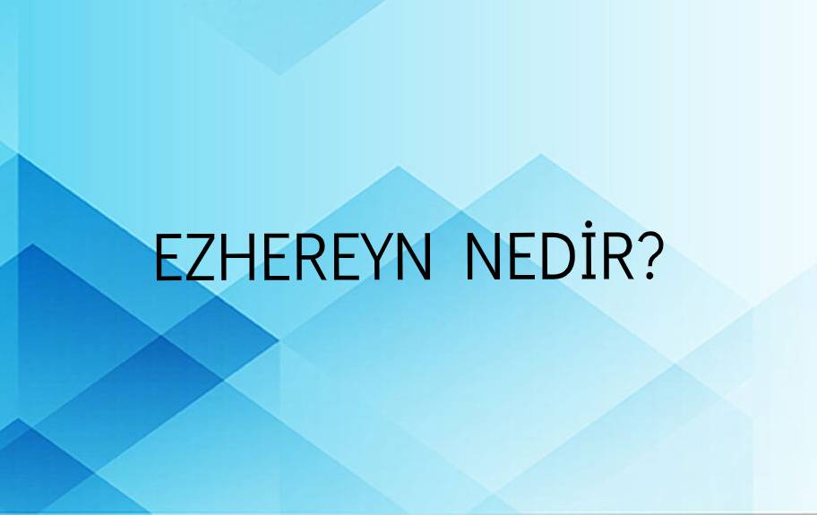 Ezhereyn Nedir? 6