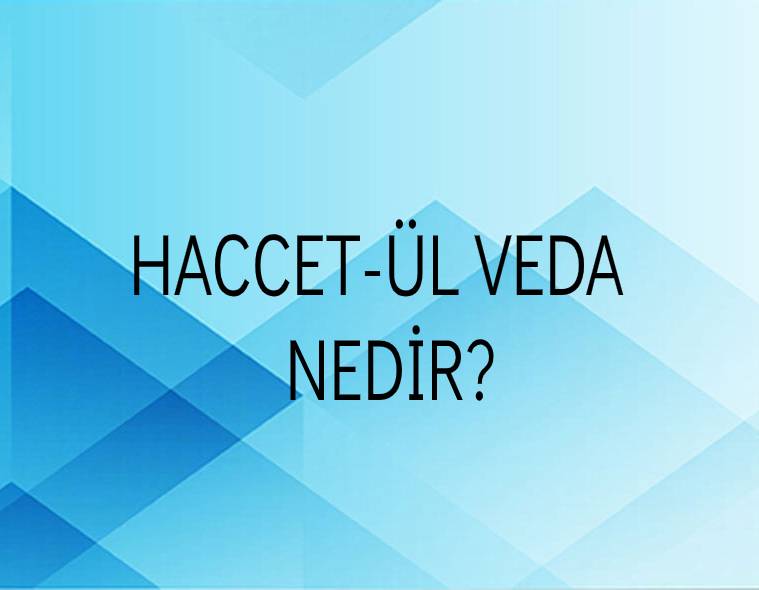 Haccet-ül veda Nedir? 1