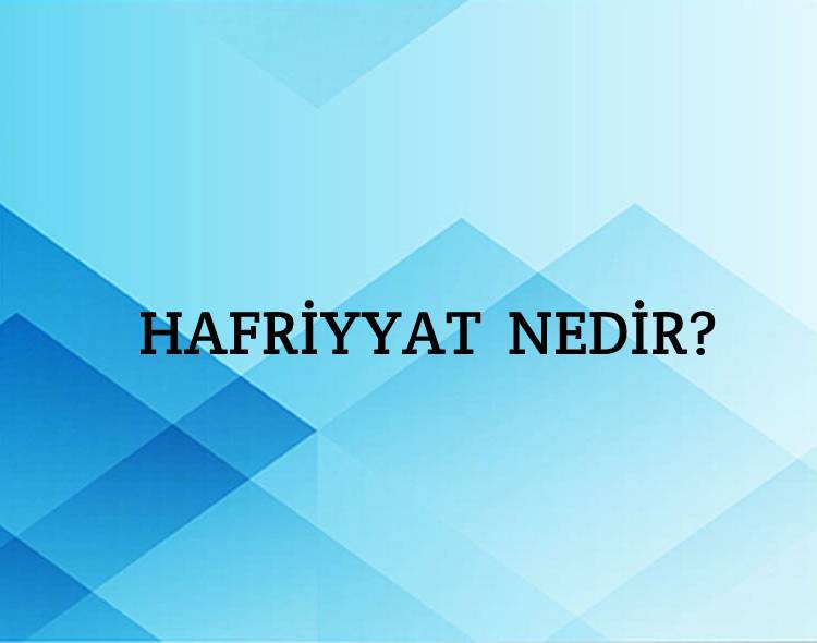 Hafriyyat Nedir? 6