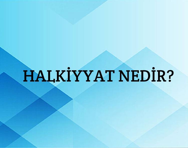 Halkiyyat Nedir? 5