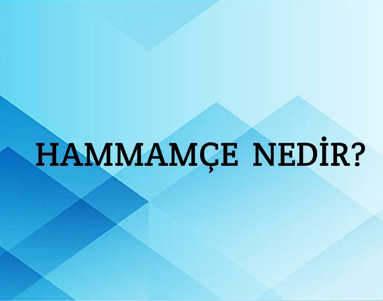 Hammamçe Nedir? 1