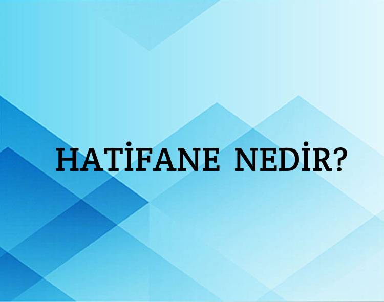 Hatifane Nedir? 4