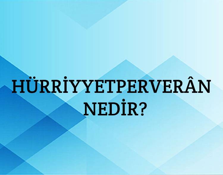 Hürriyyetperverân Nedir? 1