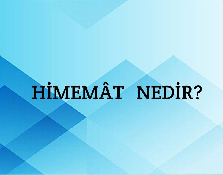 Himemât Nedir? 2