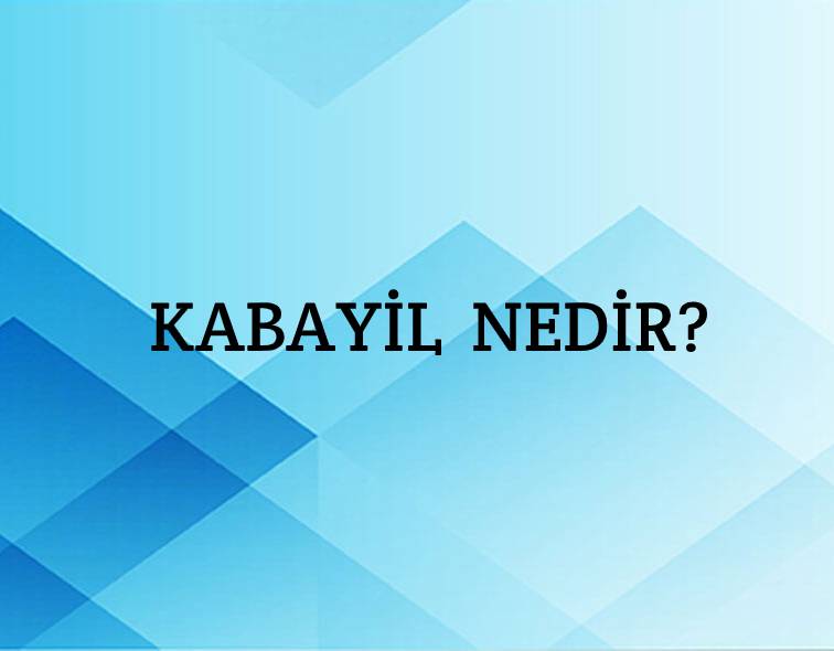 Kabayil Nedir? 2