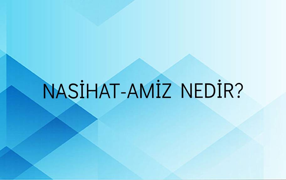 Nasihat-amiz Nedir? 1