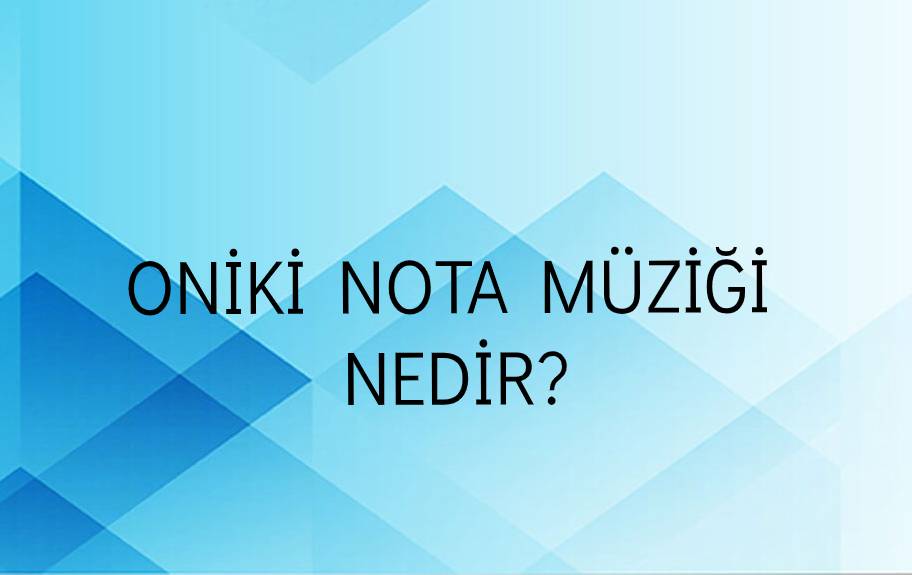 Oniki Nota Müziği Nedir? 1