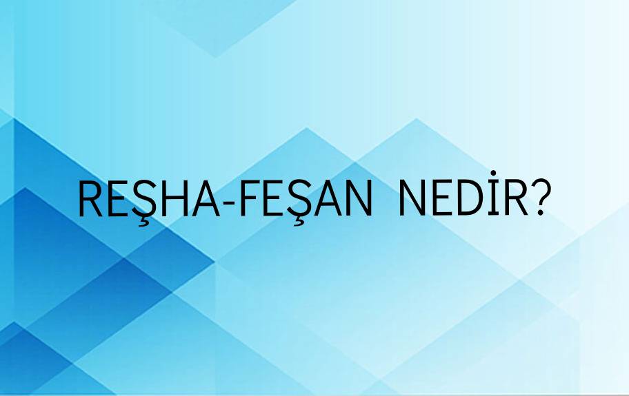 Reşha-feşan Nedir? 3