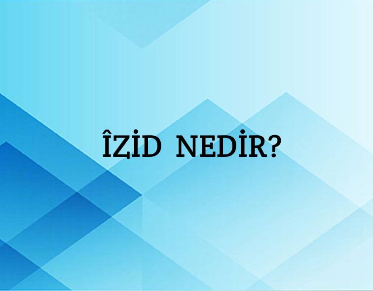 Îzid Nedir? 1