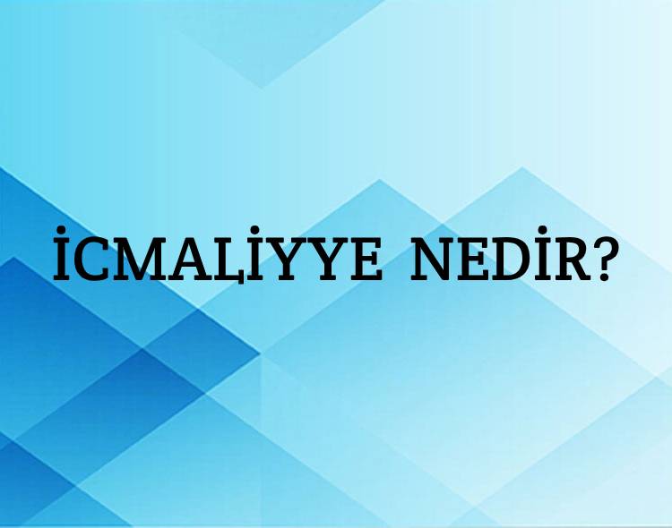 İcmaliyye Nedir? 4