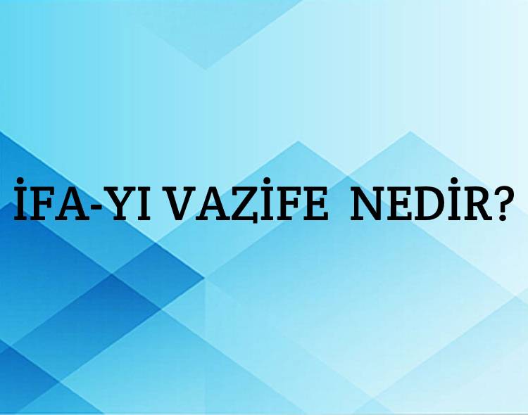 İfa-yı Vazife Nedir? 2