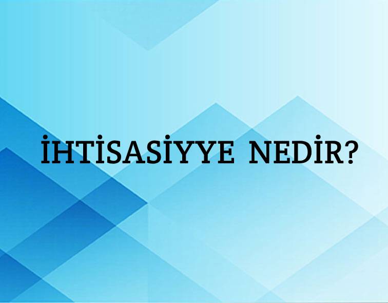 İhtisasiyye Nedir? 5