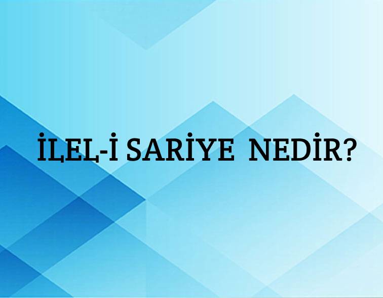 İlel-i Sariye Nedir? 1