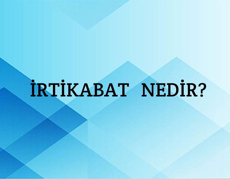 İrtikabat Nedir? 8