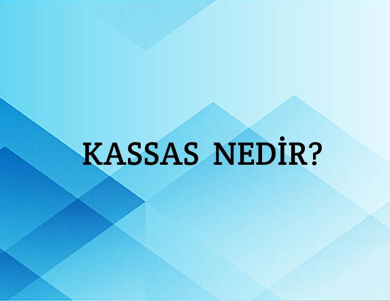 Kassas Nedir? 2