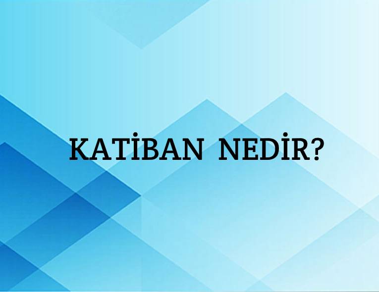 Katiban Nedir? 2