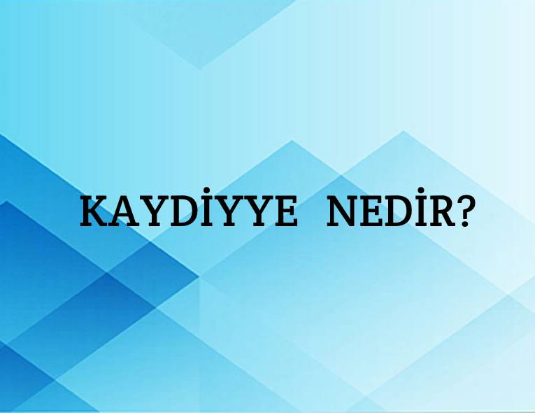 Kaydiyye Nedir? 7