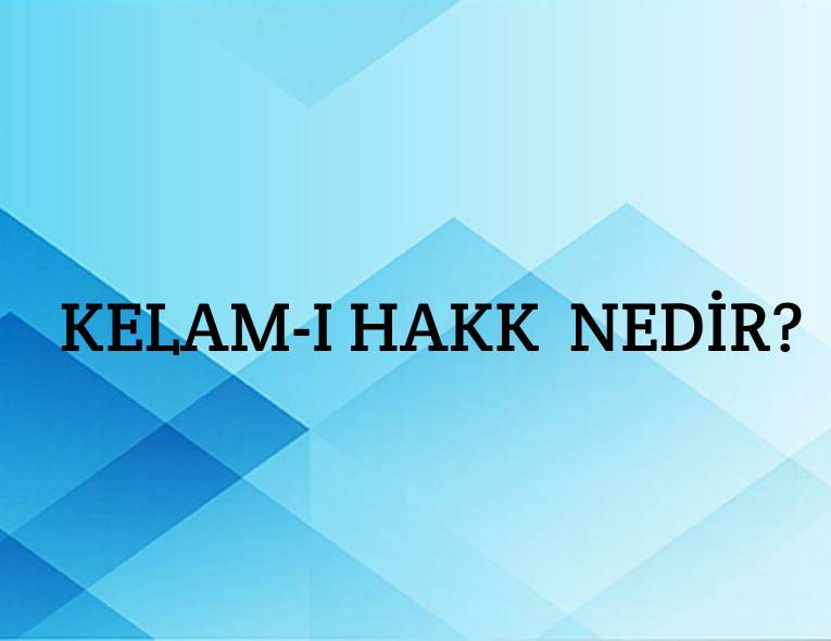 Kelam-ı Hakk Nedir? 7