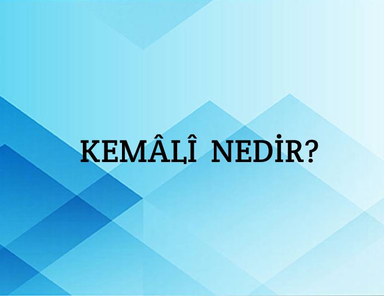 Kemâlî Nedir? 4