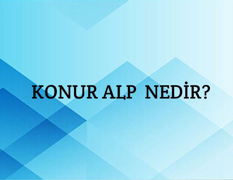 Konur Alp Nedir? 1