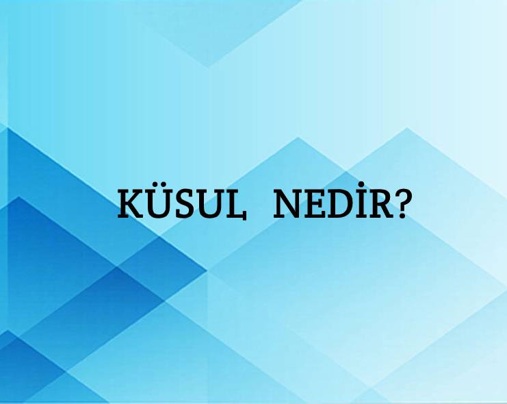 Küsul Nedir? 1