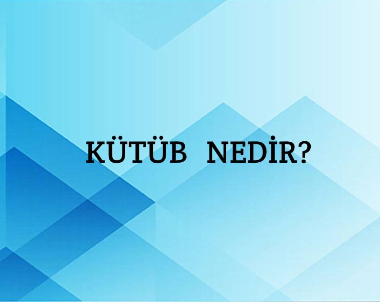 Kütüb Nedir? 1