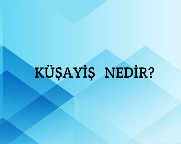 Küşayiş Nedir? 2