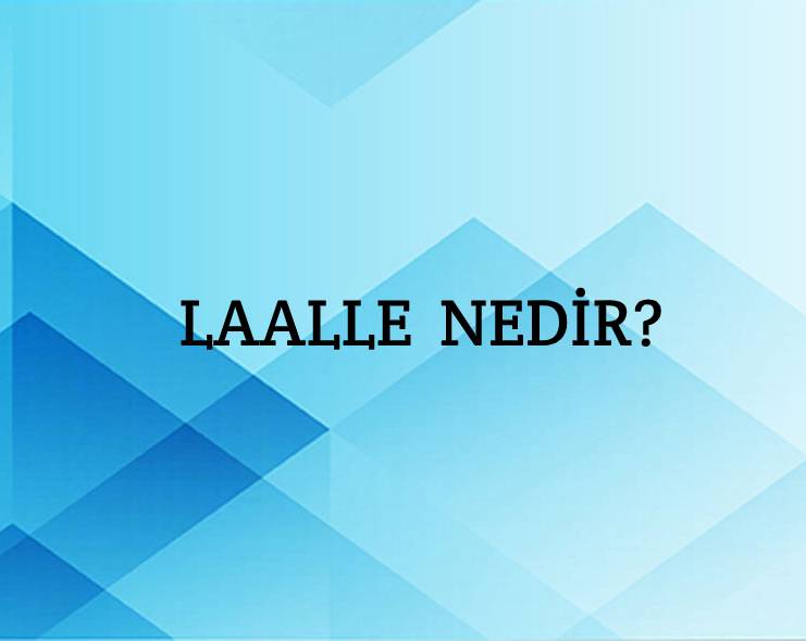 Laalle Nedir? 2