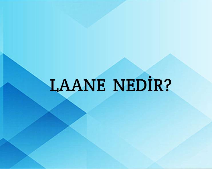 Laane Nedir? 2