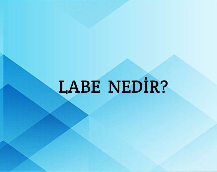 Labe Nedir? 5