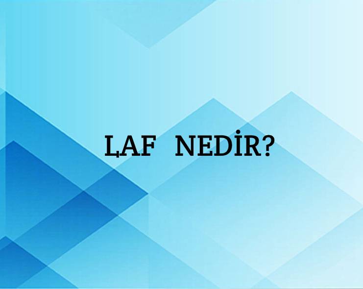 Laf Nedir? 2