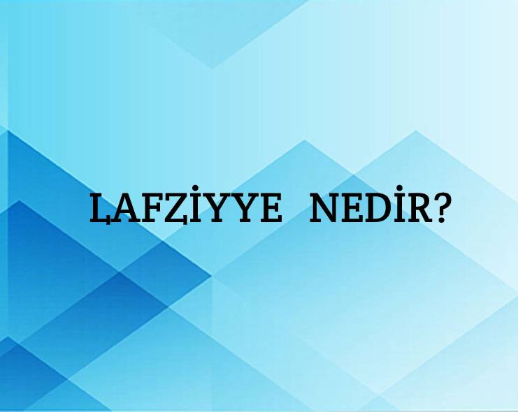 Lafziyye Nedir? 2