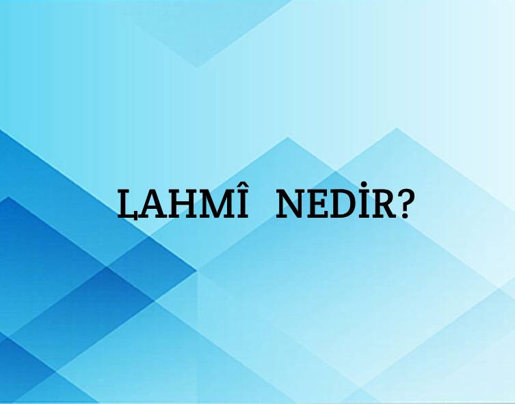 Lahmî Nedir? 1