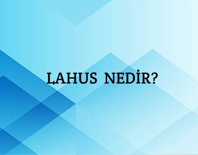 Lahus Nedir? 8