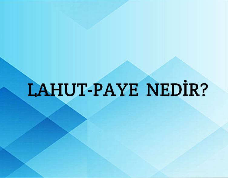 Lahut-paye Nedir? 1