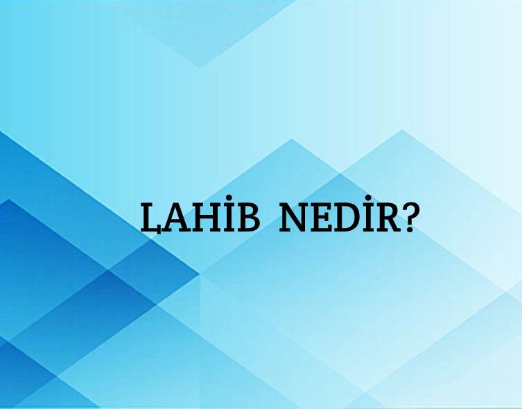 Lahib Nedir? 2