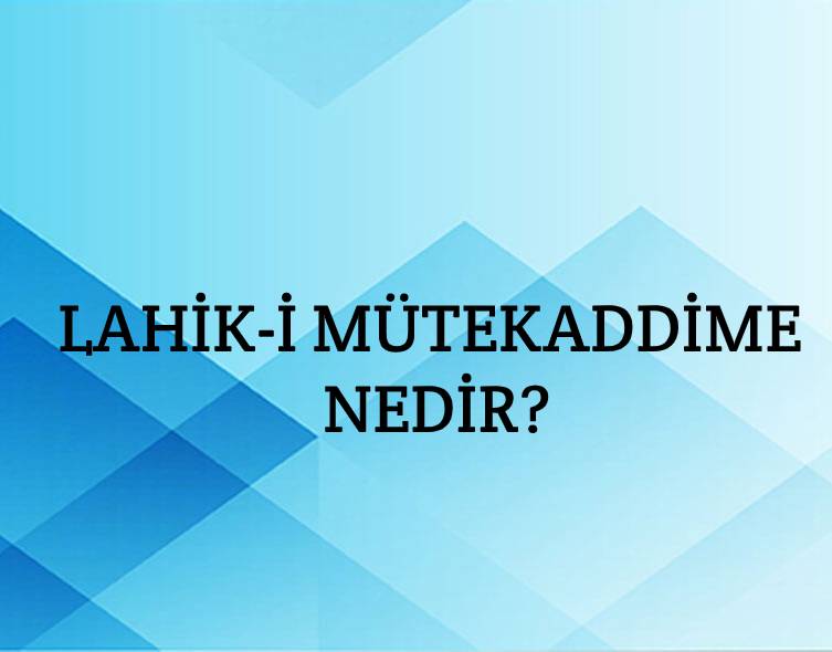 Lahika-i Mütekaddime Nedir? 1