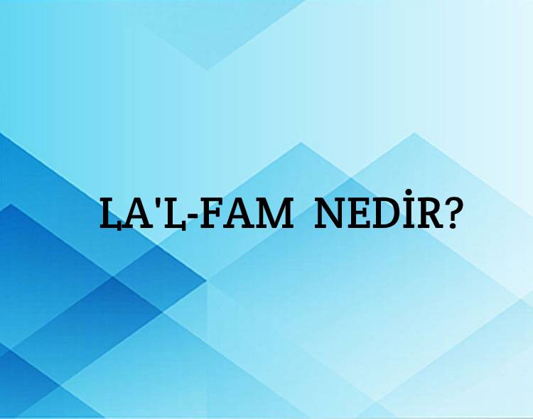 La'l-fam Nedir? 4