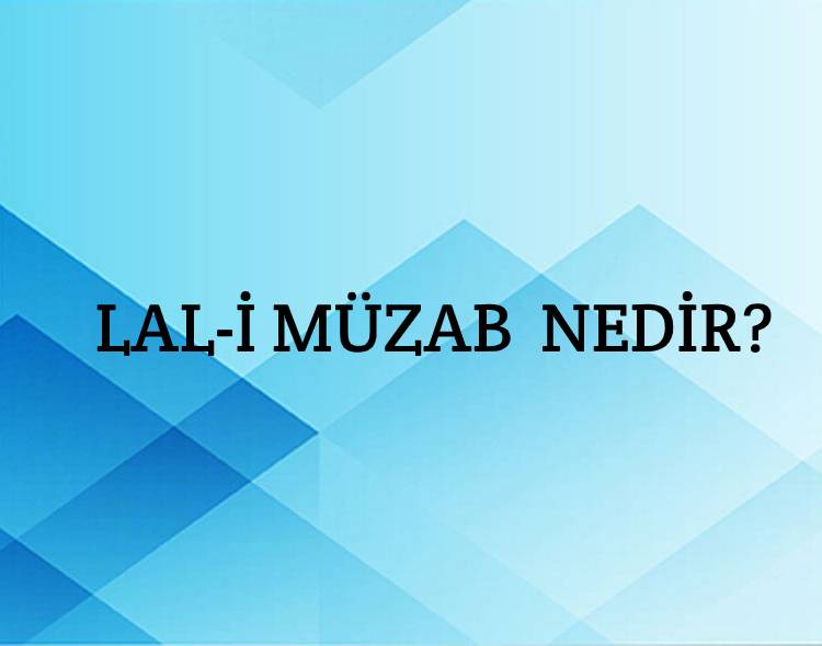 Lal-i Müzab Nedir? 4