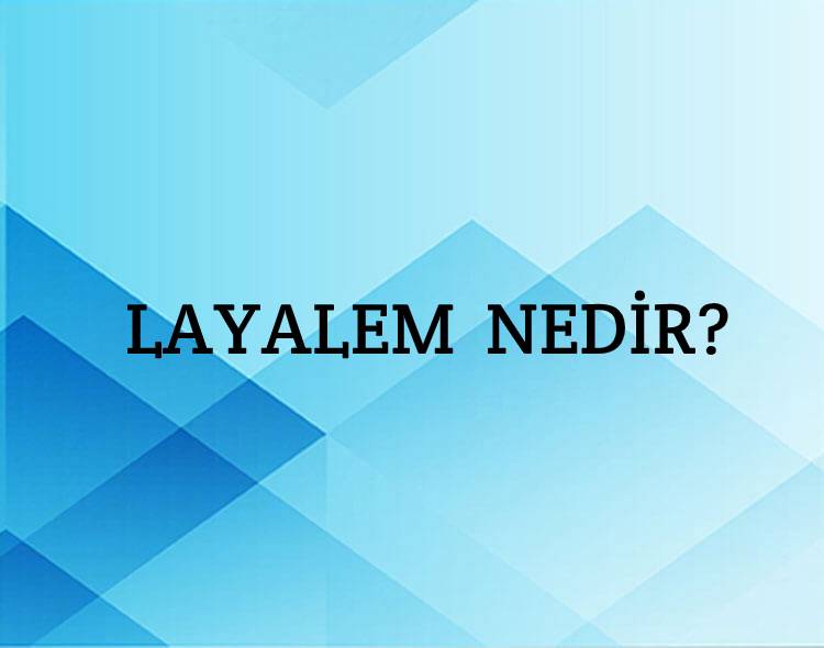 Layalem Nedir? 2