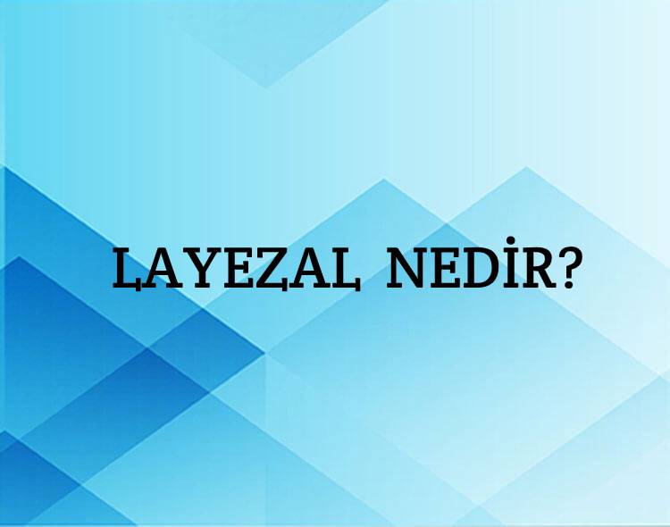 Layezal Nedir? 1