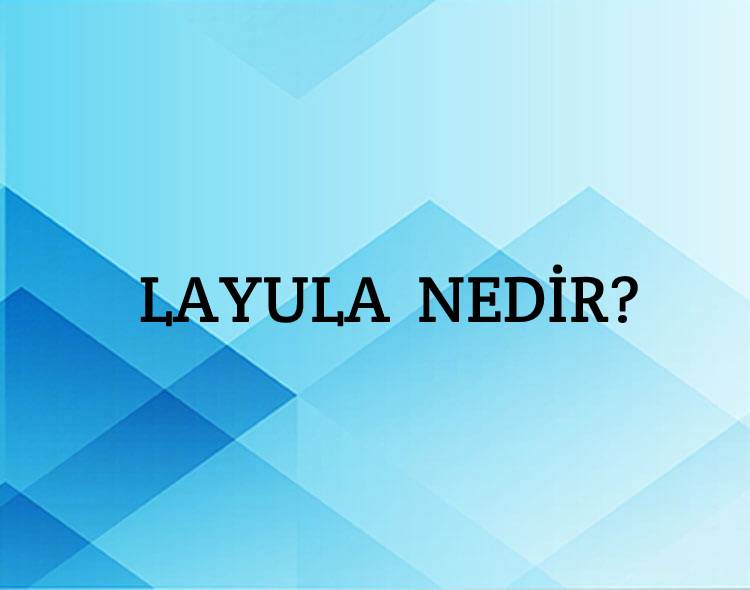 Layula Nedir? 8