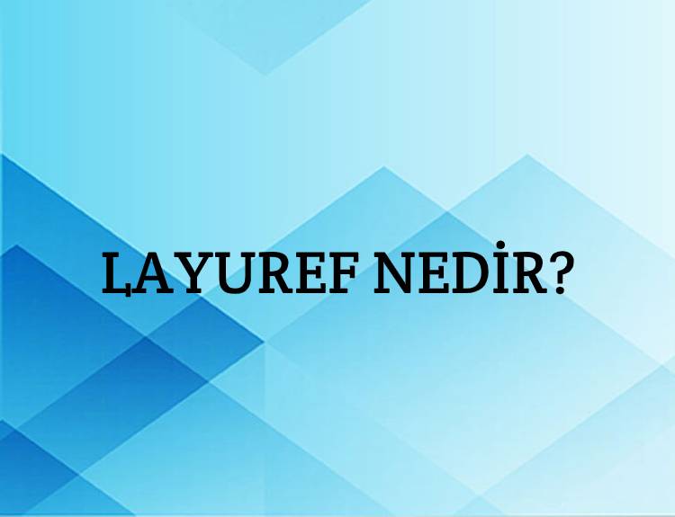 Layuref Nedir? 6