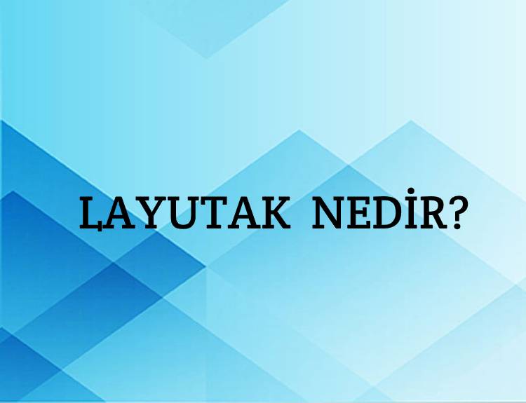 Layutak Nedir? 1