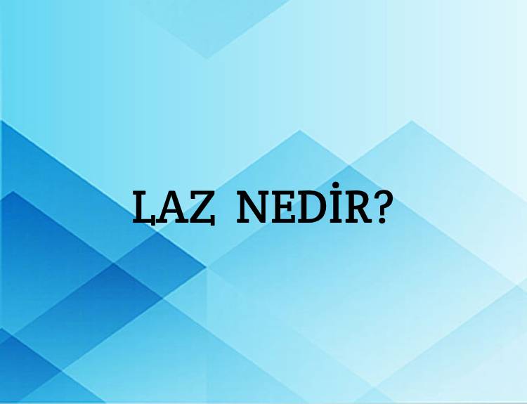 Laz Nedir? 7